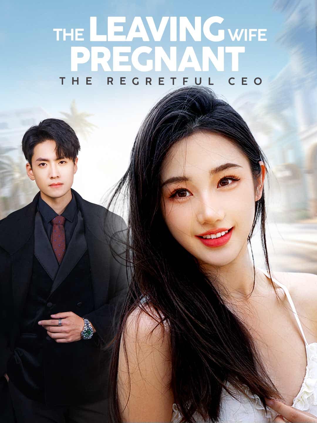 The Leaving Pregnant Wife, The Regretful CEO