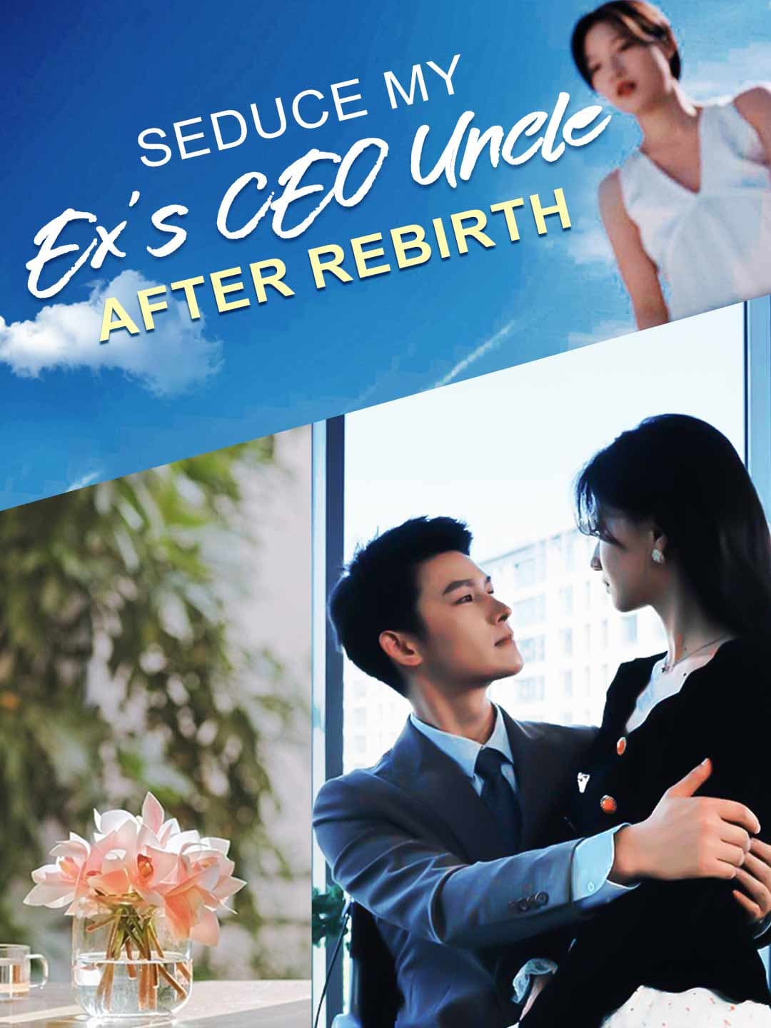 Seduce My Ex's CEO Uncle After Rebirth